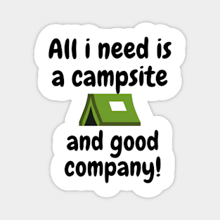 ALL i need is a campsite Magnet