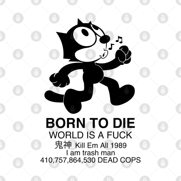 Born to Die - Felix the Cat - New Felix by Vortexspace