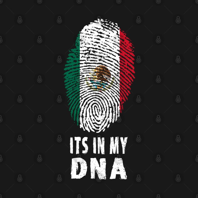 Its In My DNA Mexico Mexican Flag by tropicalteesshop