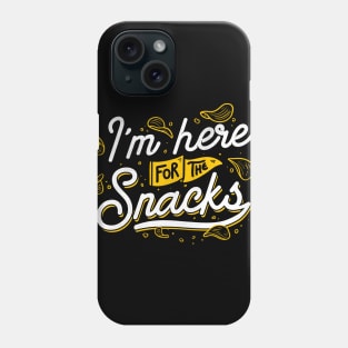 I'm Here For The Snacks Phone Case