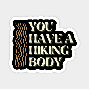 You have a hiking body (dark) Magnet