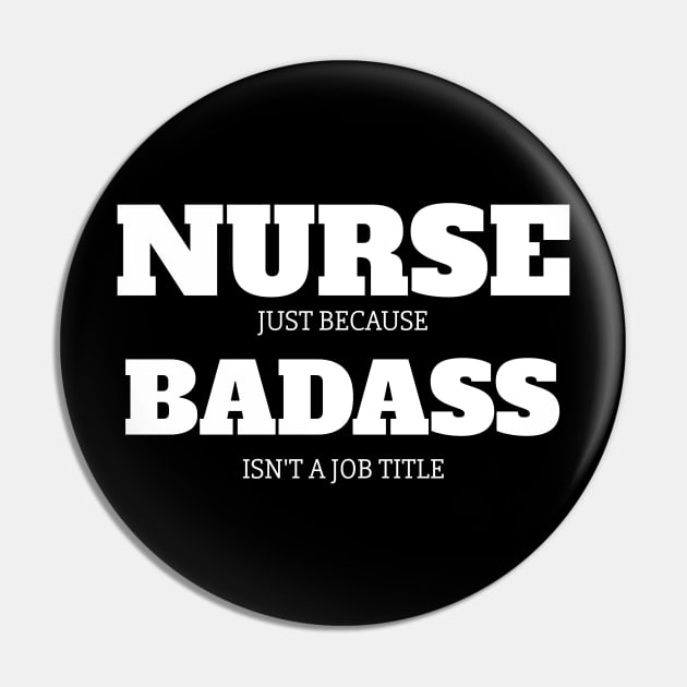 Nurse Because Badass Isn't A Job Title Pin by fromherotozero