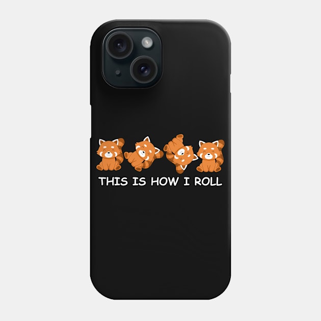 Red Panda Gift Kids This Is How I Roll Gift Women Red Panda Phone Case by PomegranatePower