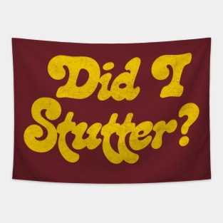 Did I Stutter? Tapestry