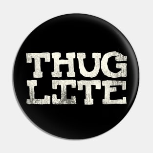 Thug Lite Pin