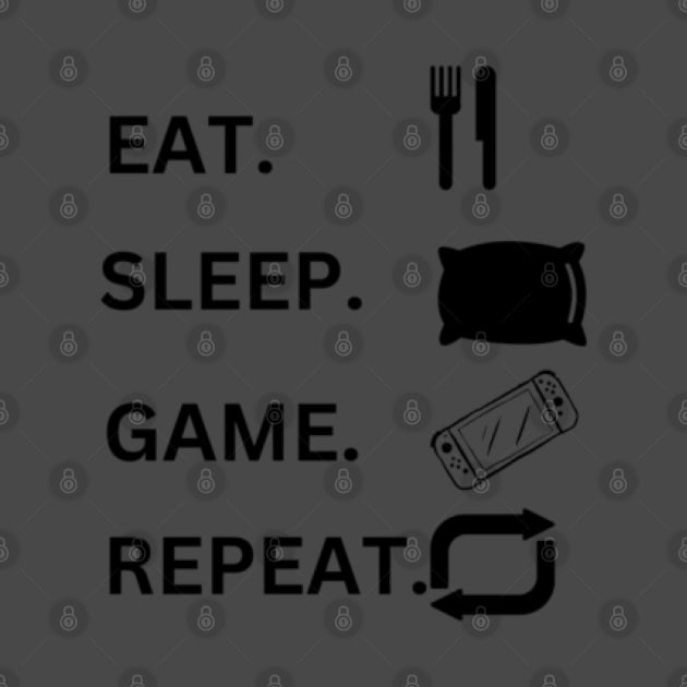 Eat. Sleep. Game. Repeat. by MercurialMerch