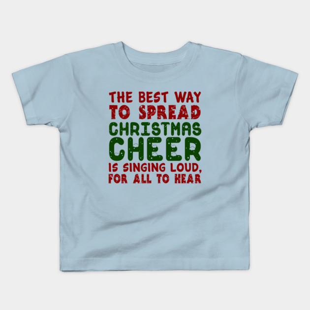 The Best Way to Spread Christmas Cheer is Singing Cool Christmas Design Kids T-Shirt