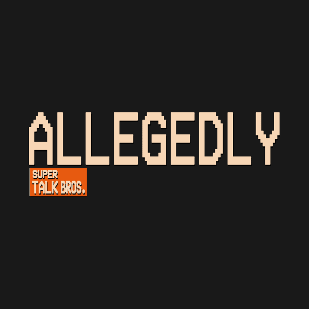 Allegedly Super Talk Bros by SecretLevels