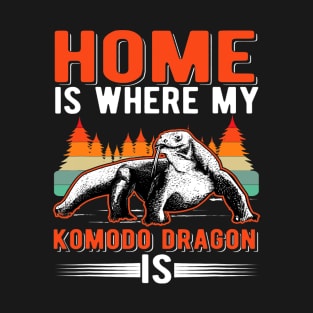 Home is where my Komodo Dragon is T-Shirt