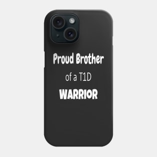 Proud Brother Of A T1D Warrior - White Text Phone Case