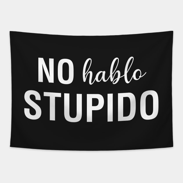 No Hablo Stupido Tapestry by CityNoir