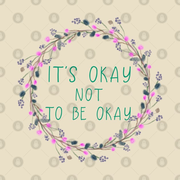 It’s OKAY Not To Be OKAY! by Funkrafstik