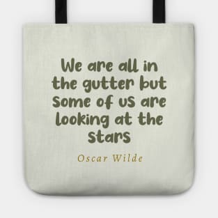 We Are All In The Gutter But Some Of Us Are Looking At The Stars Oscar Wilde Quote Tote