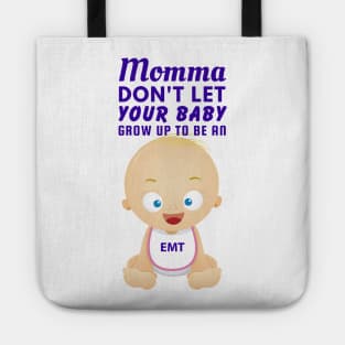 Momma, Don't Let Your Baby Grow Up to Be An EMT Tote