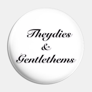 Theydies and Gentlethems (Black Text) Pin