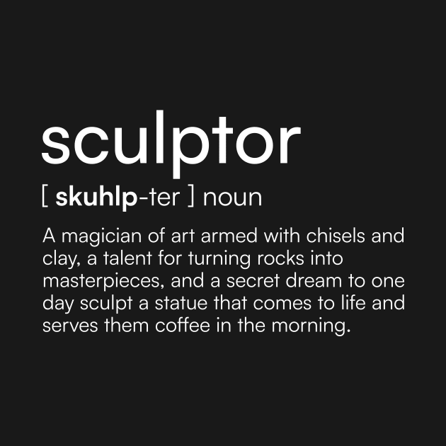 Sculptor Definition by Merchgard