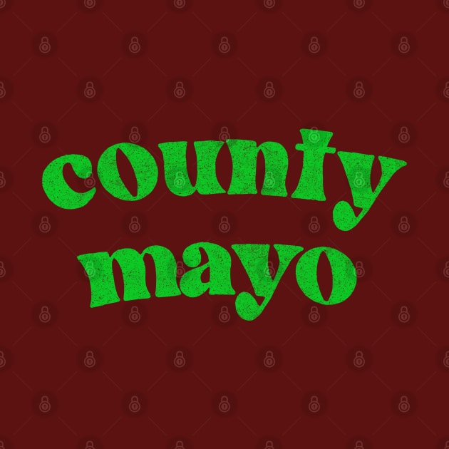 County Mayo - Irish Pride County Gift T-Shirt by feck!