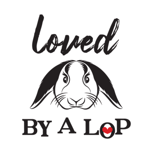 Loved by a lop eared rabbit T-Shirt