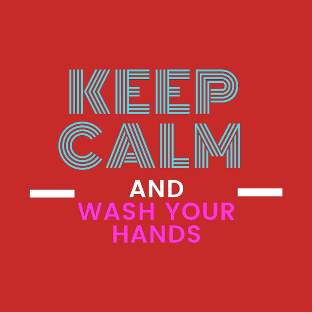 Keep calm and wash your hands coronavirus by ronfer