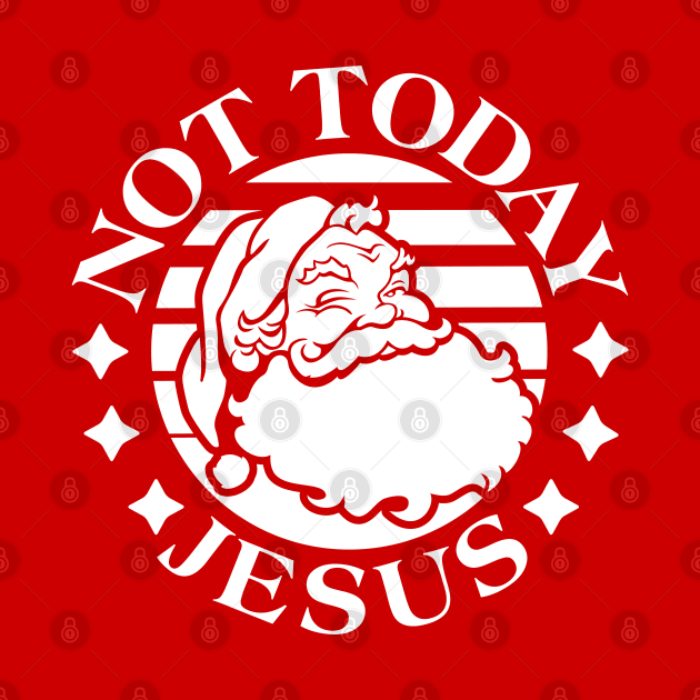 Not Today Jesus by J31Designs
