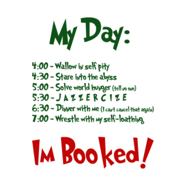 Grinchy Schedule - Grinch - T-Shirt | TeePublic