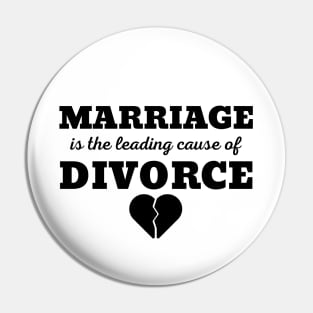 MARRIAGE IS THE LEADING CAUSE OF DIVORCE Pin
