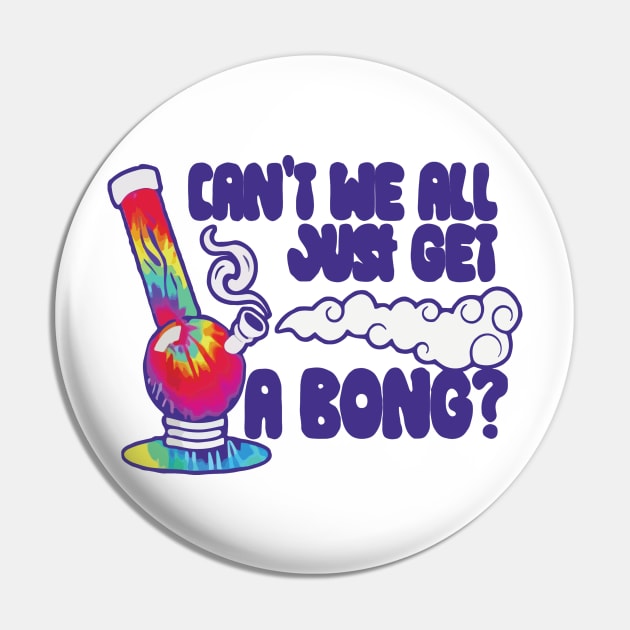 can't we all just get a bong Main Tag Pin by Sophroniatagishop