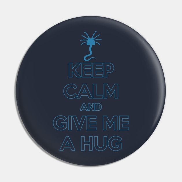 Keep Calm and give me a hug Pin by PlatinumBastard