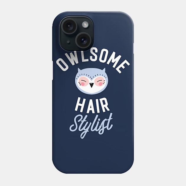 Owlsome Hair Stylist Pun - Funny Gift Idea Phone Case by BetterManufaktur