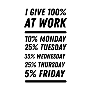 I give 100% at work T-Shirt