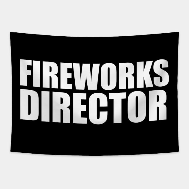 Fireworks Director Fourth of July Funny Gift Tapestry by Designtigrate