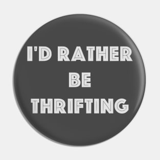 I'd Rather Be Thrifting Pin