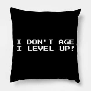 I Don't Age I Level Up! Pillow