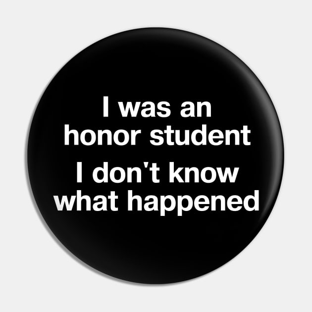 "I was an honor student - I don't know what happened" in plain white letters - when life's just outta control Pin by TheBestWords