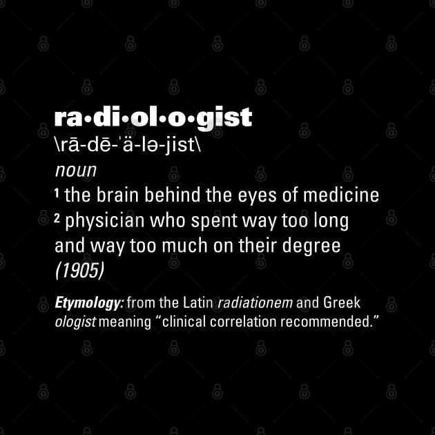 Radiologist Definition by LaughingCoyote