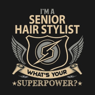 Senior Hair Stylist T Shirt - Superpower Gift Item Tee T-Shirt