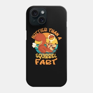 Nuttier Than a Squirrel Fart - Funny Squirrel Humor Phone Case