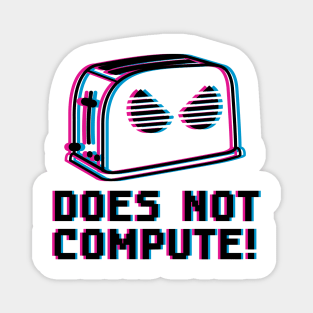 Does Not compute Magnet