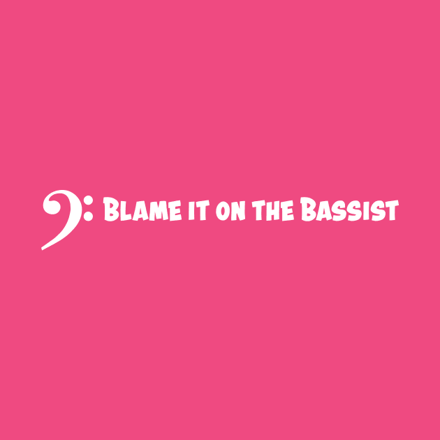 Blame it on the Bassist (white) by schlag.art