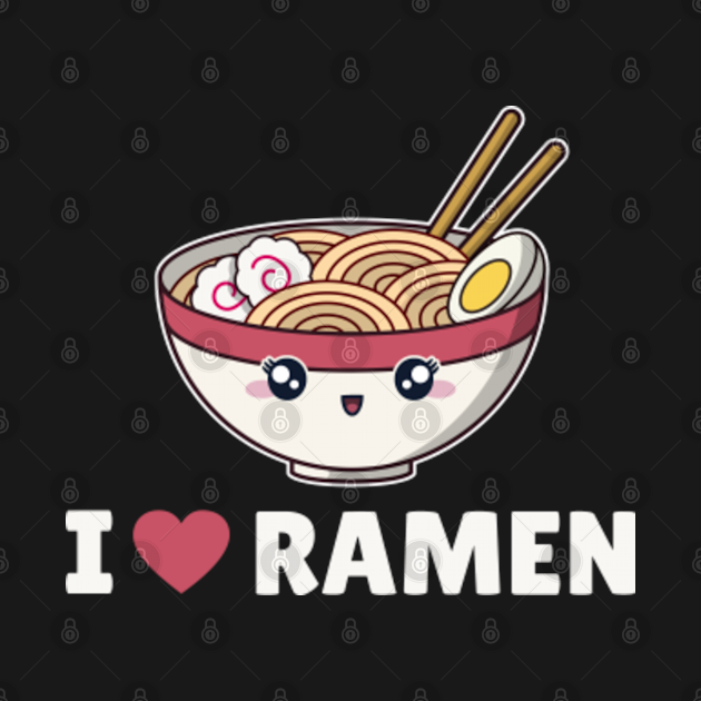 I Love Ramen - I Love Ramen - T-Shirt | TeePublic