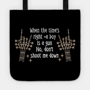 When the time's right a boy is a gun No, don't shoot me down Fingers Music Outlaw Lryics Tote