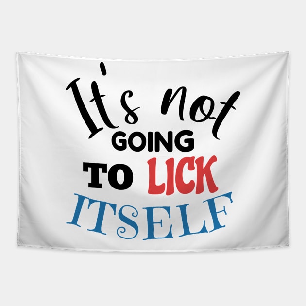 It's not going to lick itself Tapestry by FromBerlinGift