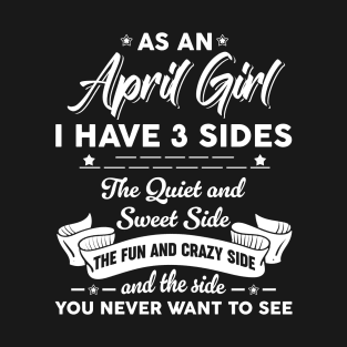 As A April Woman I Have 3 Sides The Quiet & Sweet Birthday T-Shirt