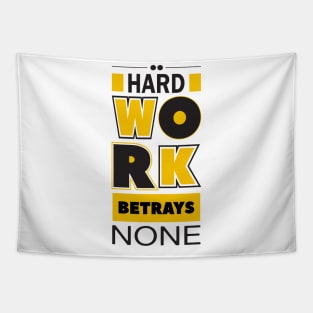 Hard work betrays none Tapestry