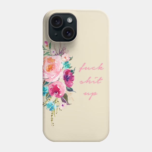 Fuck Shit Up Phone Case by DemTeez