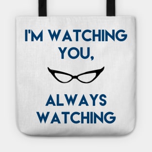 I'm watching you, Always watching Tote