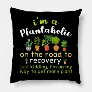 I'm A Plantaholic Pillow