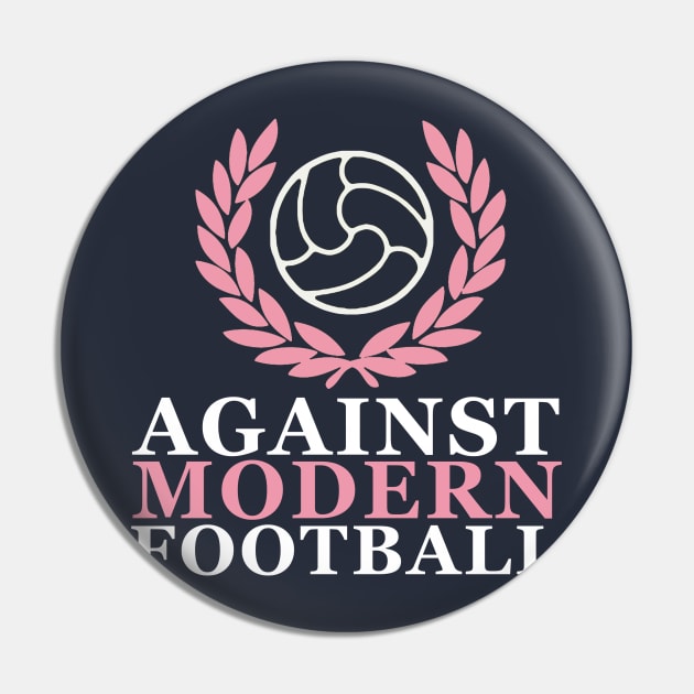 Against Modern Football Pin by Confusion101