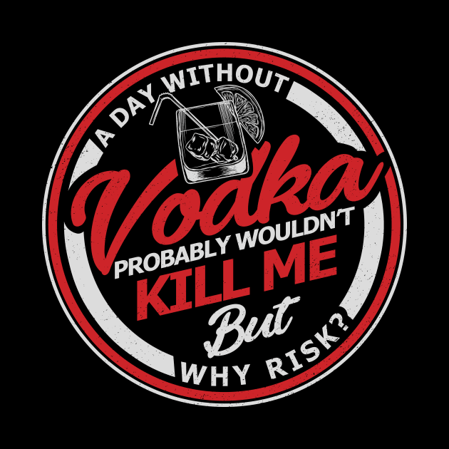 'A Day Without Vodka Wont Kill Me' Hilarous Vodka Gift by ourwackyhome