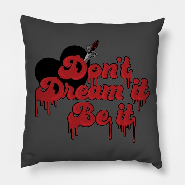 Don't Dream it, be it! Pillow by Perpetual Brunch